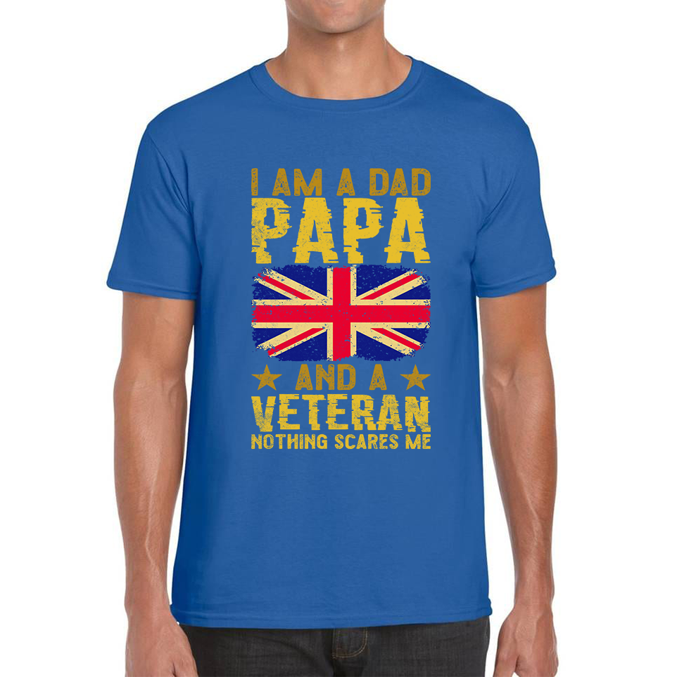 I Am A Dad, Papa And A Veteran Nothing Scares Me Fathers Day T Shirt
