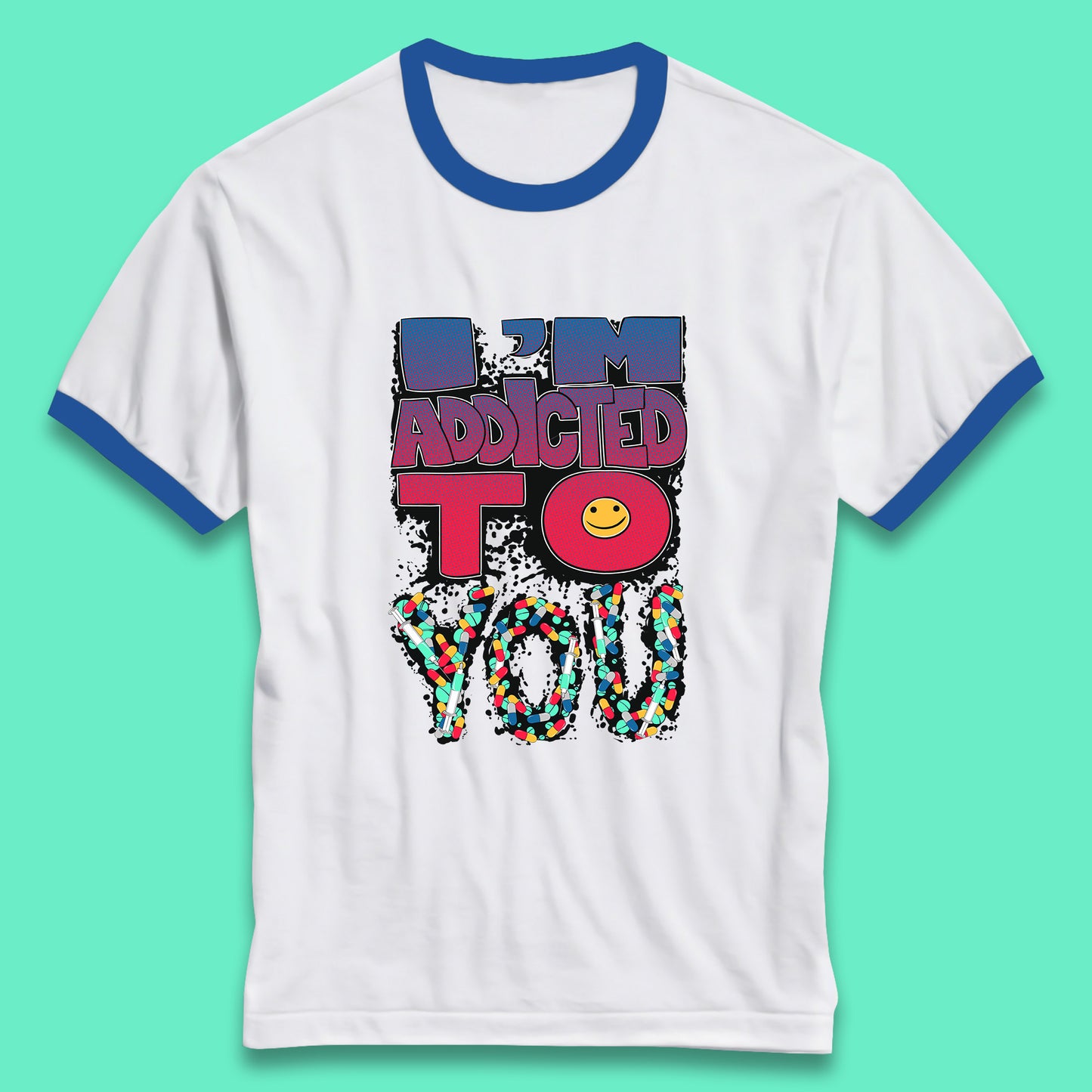 I'm Addicted You Pills Funny Pharmacy Saying Medicine Pharmacist Mental Health Chill Pills Ringer T Shirt