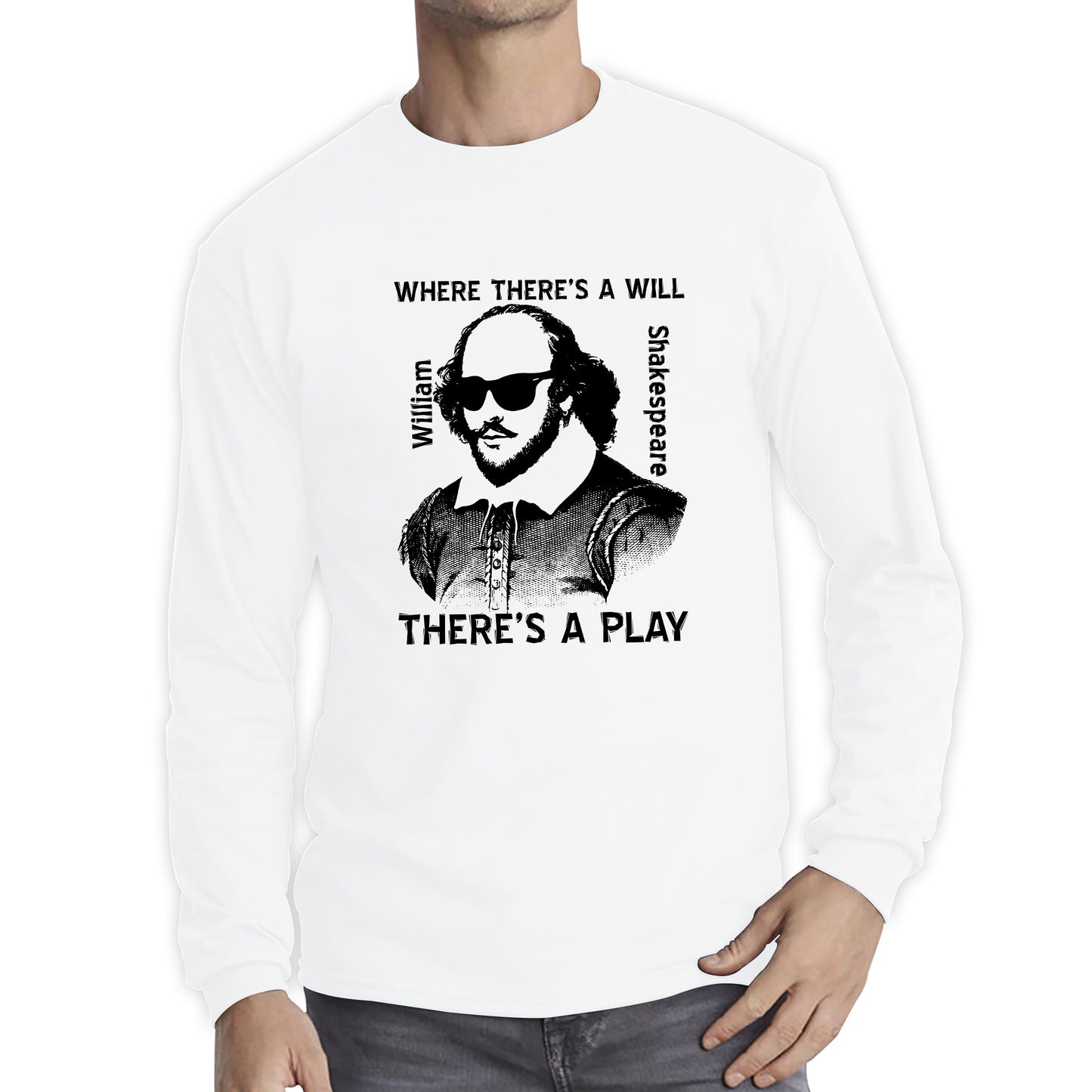 National Shakespeare Day Where There’s A Will There’s A Play William Shakespeare Shades Long Sleeve T Shirt