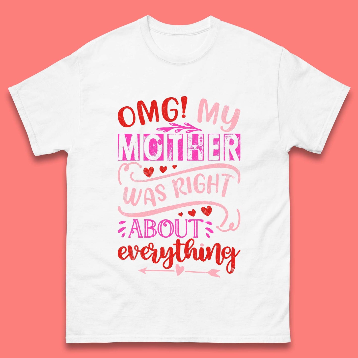 My Mother Was Right Mens T-Shirt