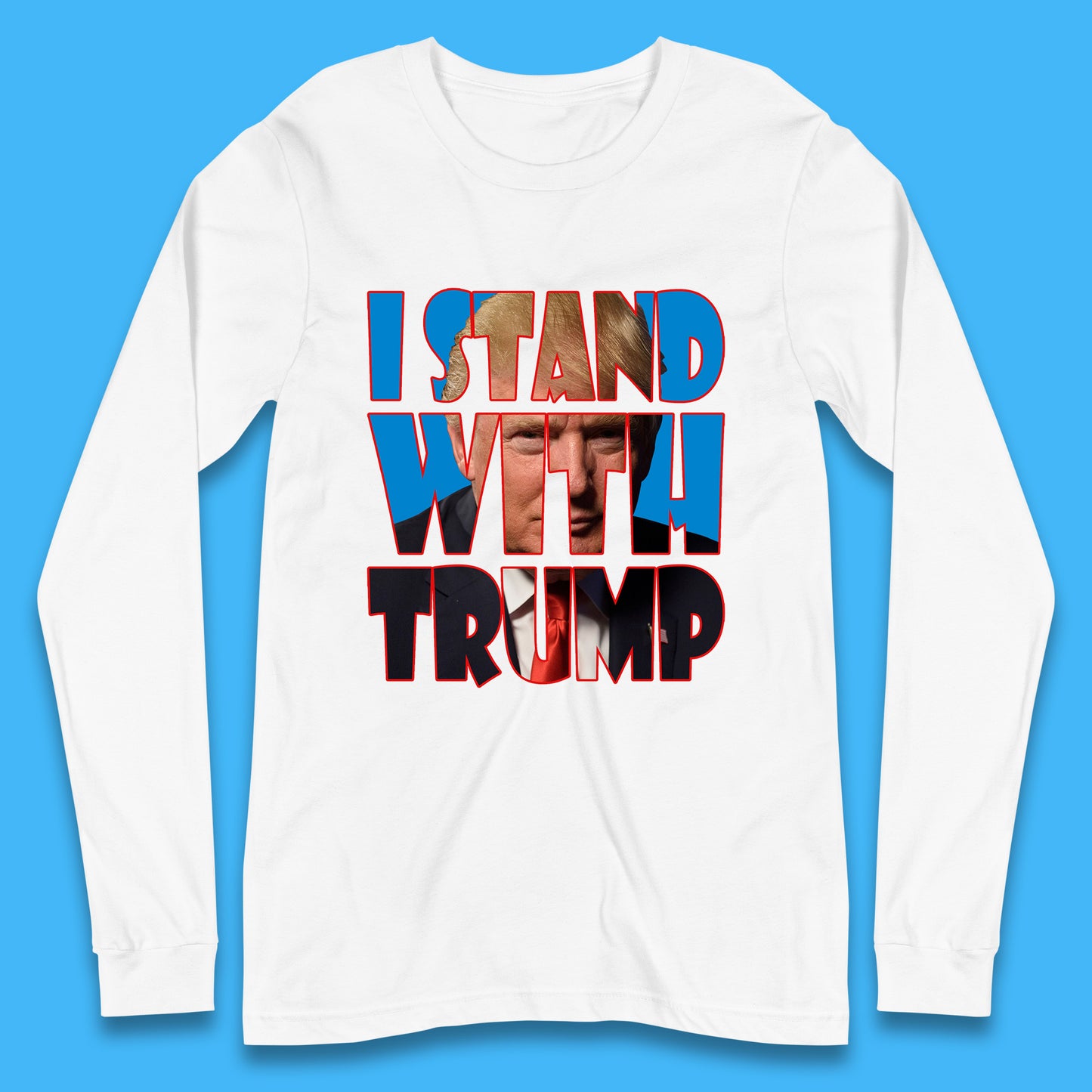 I Stand With Trump Free President Trump Make America Great Again American politician Long Sleeve T Shirt