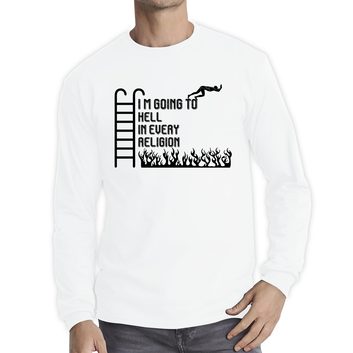 I Am Going To Hell In Every Religion Funny Offensive Novelty Sarcastic Long Sleeve T Shirt