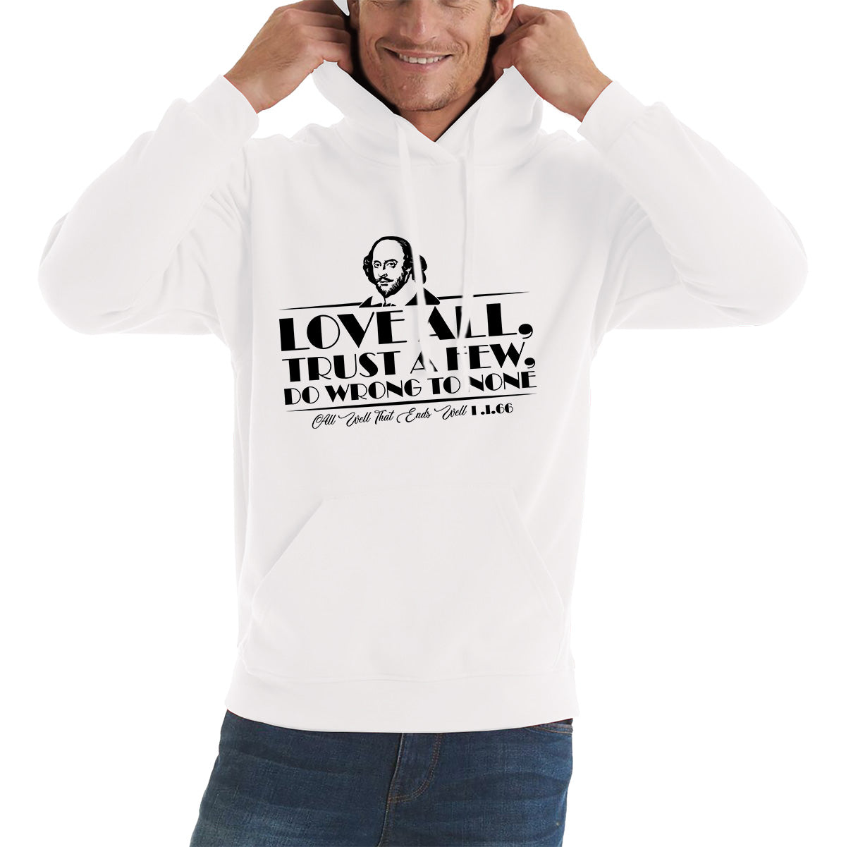 William Shakespeare Floating Quote All's Well That Ends Well Love All, Trust A Few, Do Wrong To None National Shakespeare Day Unisex Hoodie