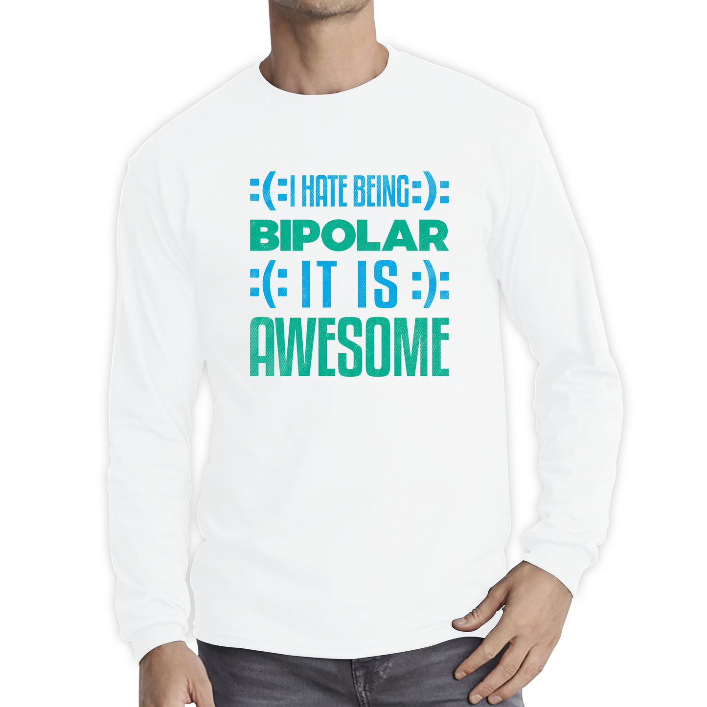I Hate Being Bipolar It Is Awesome Bipolar Emotion Sad Happy Face Bipolar Disorder Long Sleeve T Shirt