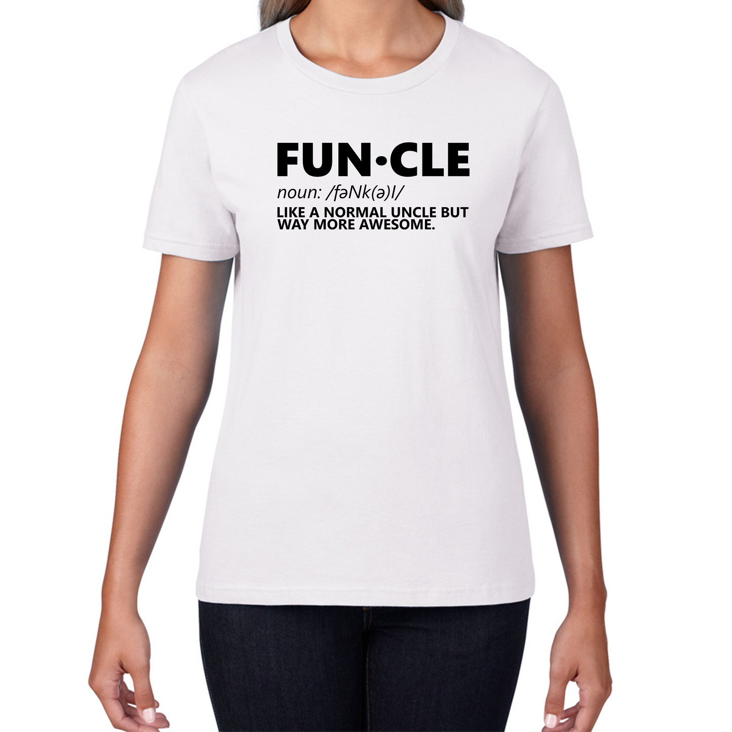 FUNCLE Definition Like A Normal Uncle But Way More Awesome Funny Womens Tee Top