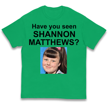 Have You Seen Shannon Matthews? Kids T-Shirt