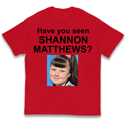 Have You Seen Shannon Matthews? Kids T-Shirt
