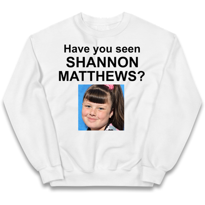 Have You Seen Shannon Matthews? Kids Jumper