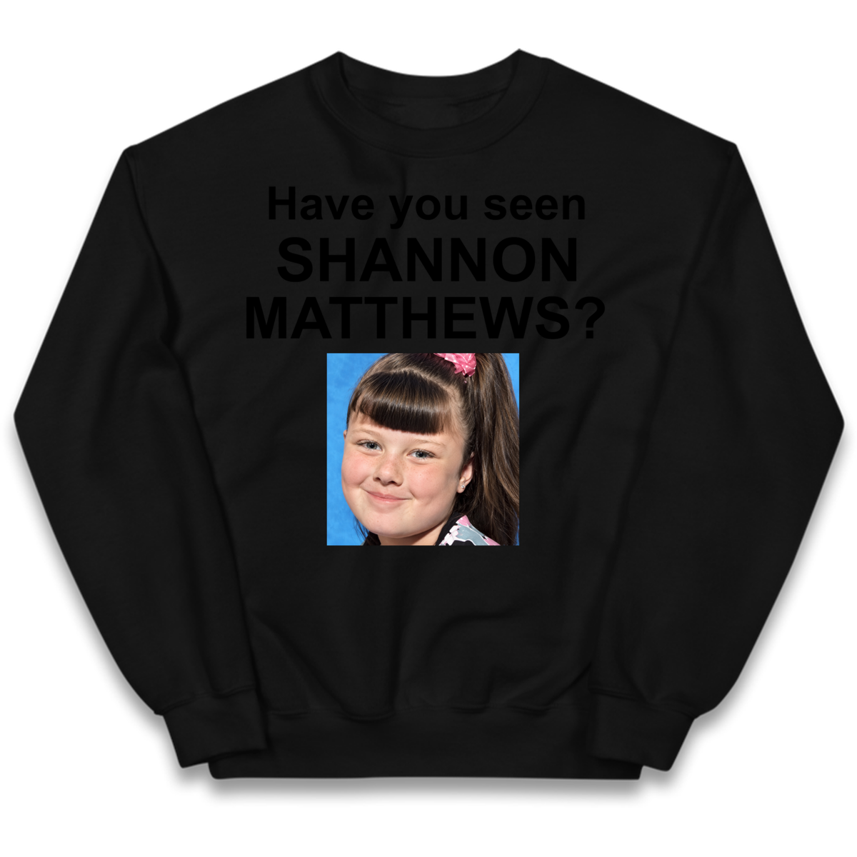 Have You Seen Shannon Matthews? Kids Jumper