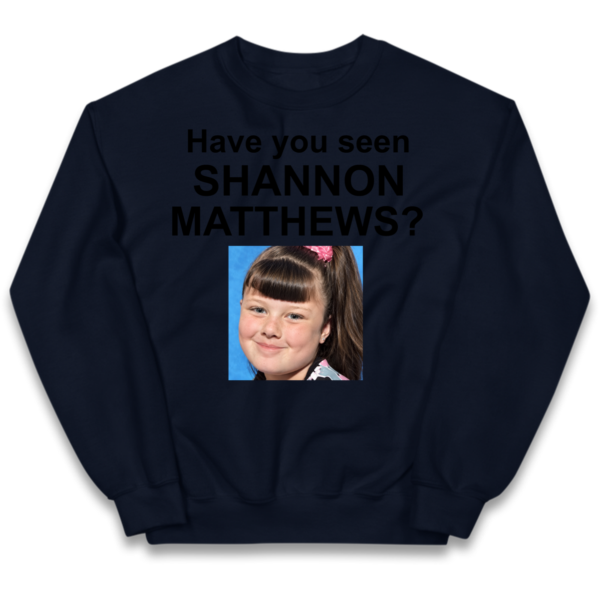 Have You Seen Shannon Matthews? Kids Jumper