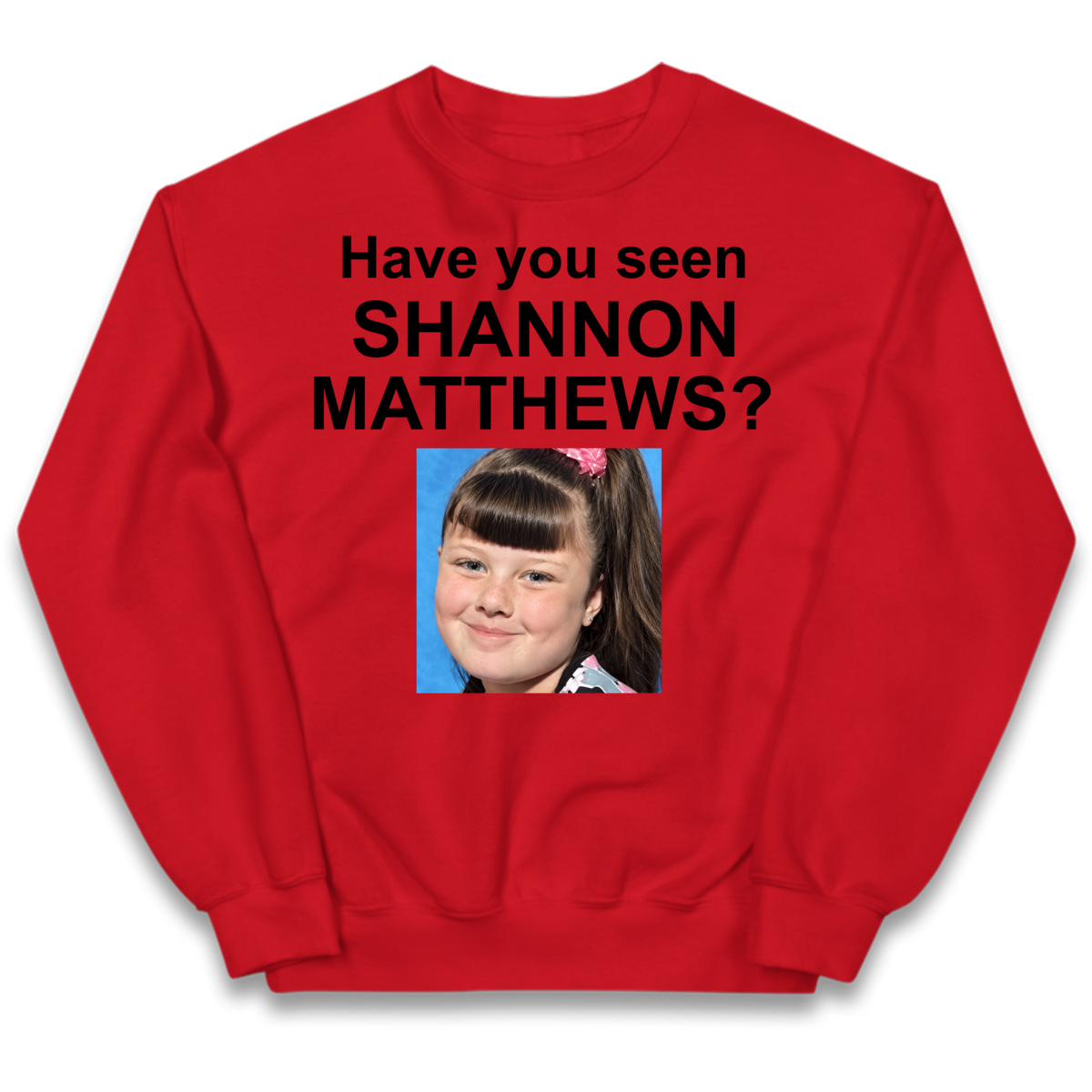 Have You Seen Shannon Matthews? Kids Jumper