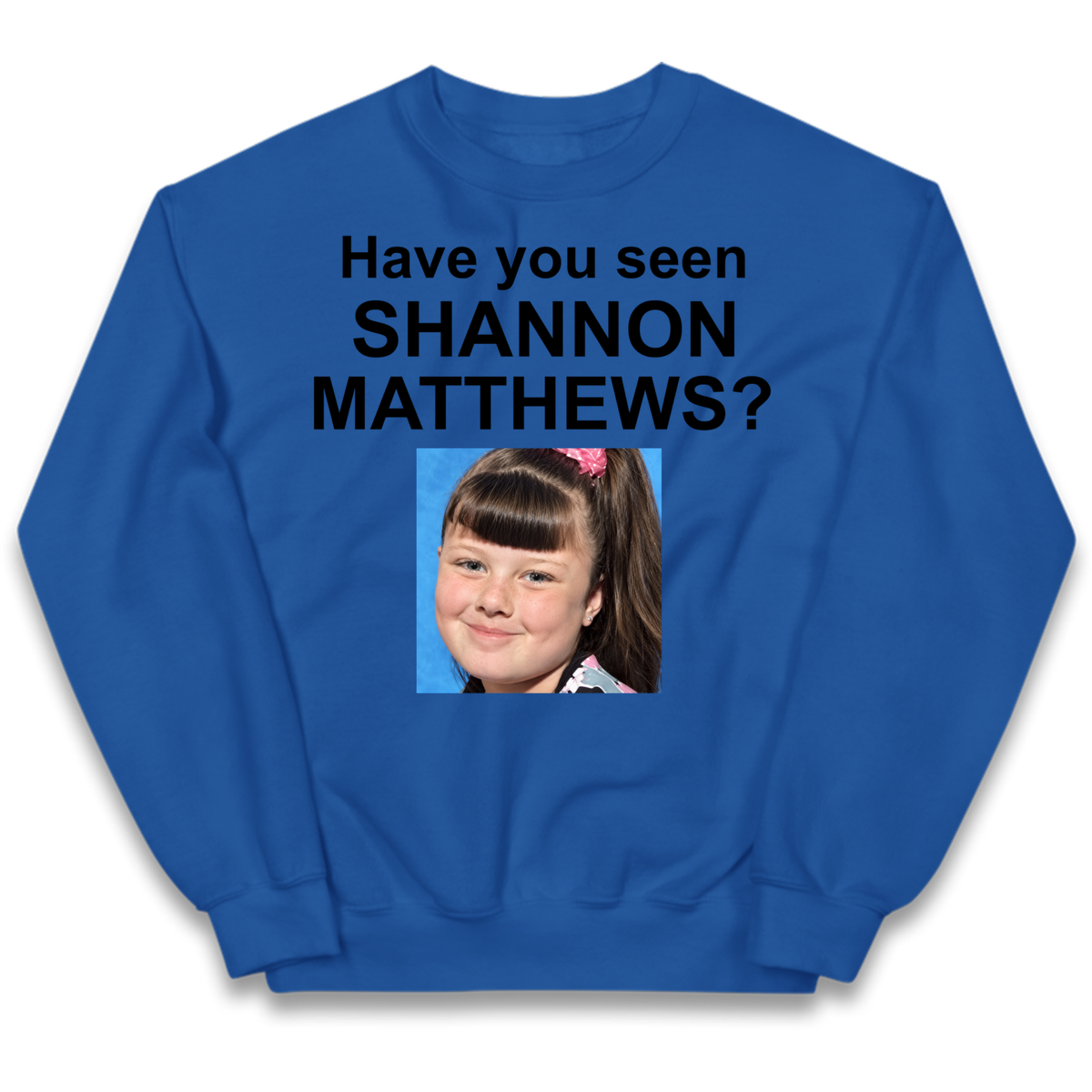 Have You Seen Shannon Matthews? Kids Jumper