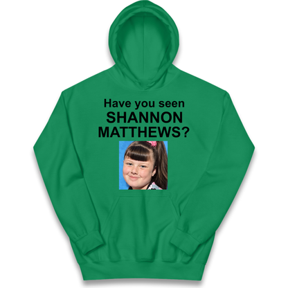 Have You Seen Shannon Matthews? Kids Hoodie
