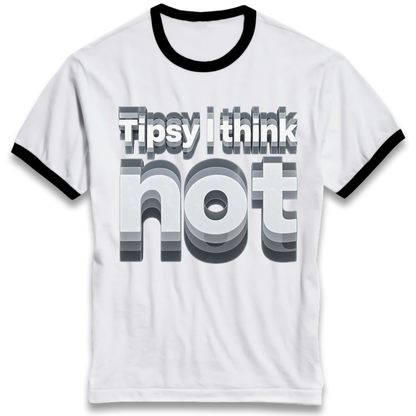 Tipsy I Think Not TikTok Viral Ringer T-Shirt