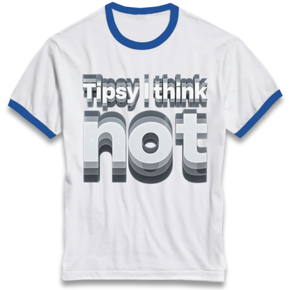 Tipsy I Think Not TikTok Viral Ringer T-Shirt