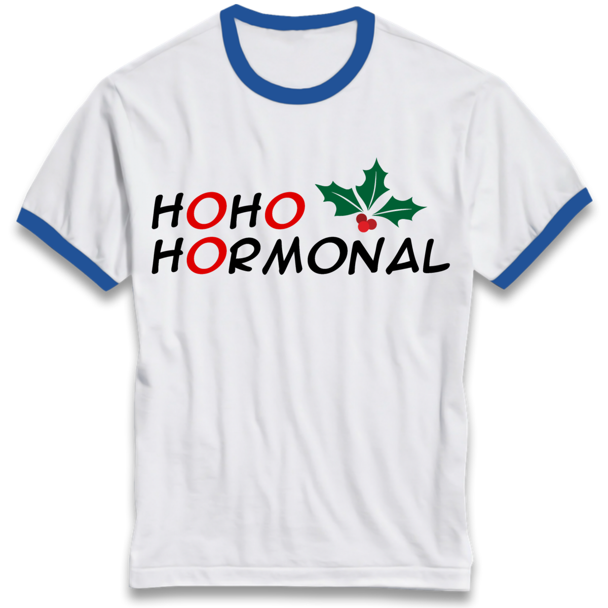 Ho Ho Hormonal Ringer T-Shirt