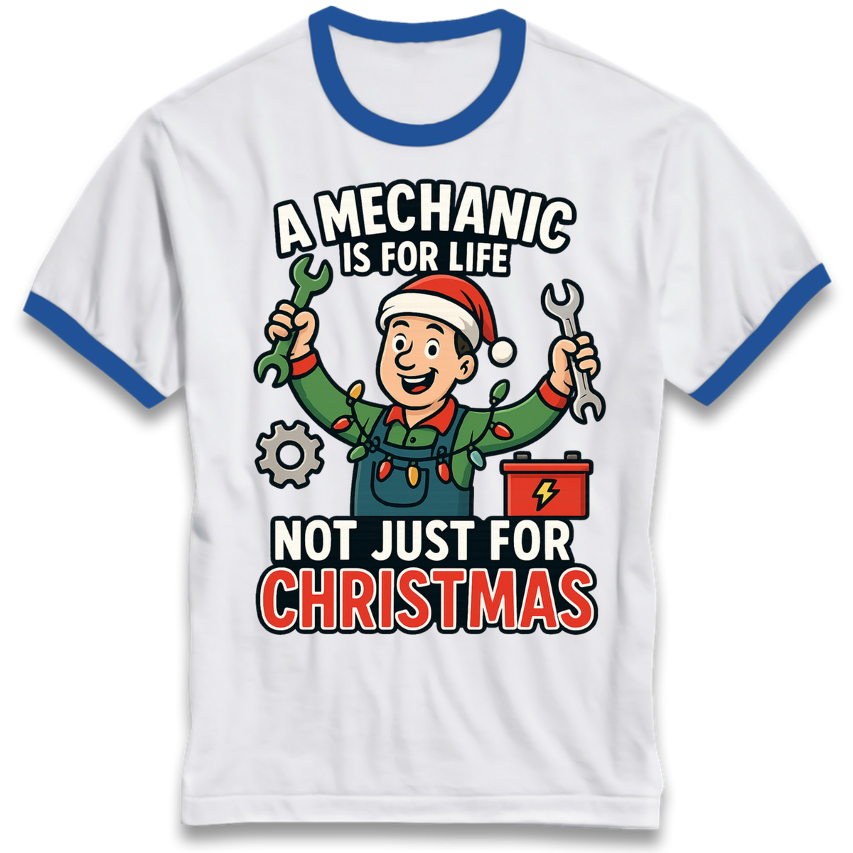 A Mechanic Is For Life Not Just For Christmas Ringer T-Shirt