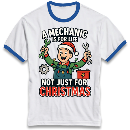 A Mechanic Is For Life Not Just For Christmas Ringer T-Shirt