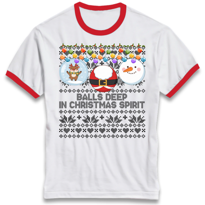 Balls Deep in Christmas Spirit Christmas Jumper Ringer T-Shirt
