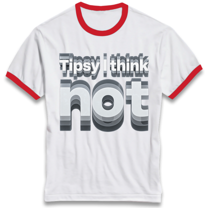 Tipsy I Think Not TikTok Viral Ringer T-Shirt