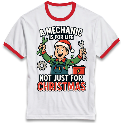 A Mechanic Is For Life Not Just For Christmas Ringer T-Shirt