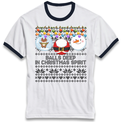 Balls Deep in Christmas Spirit Christmas Jumper Ringer T-Shirt