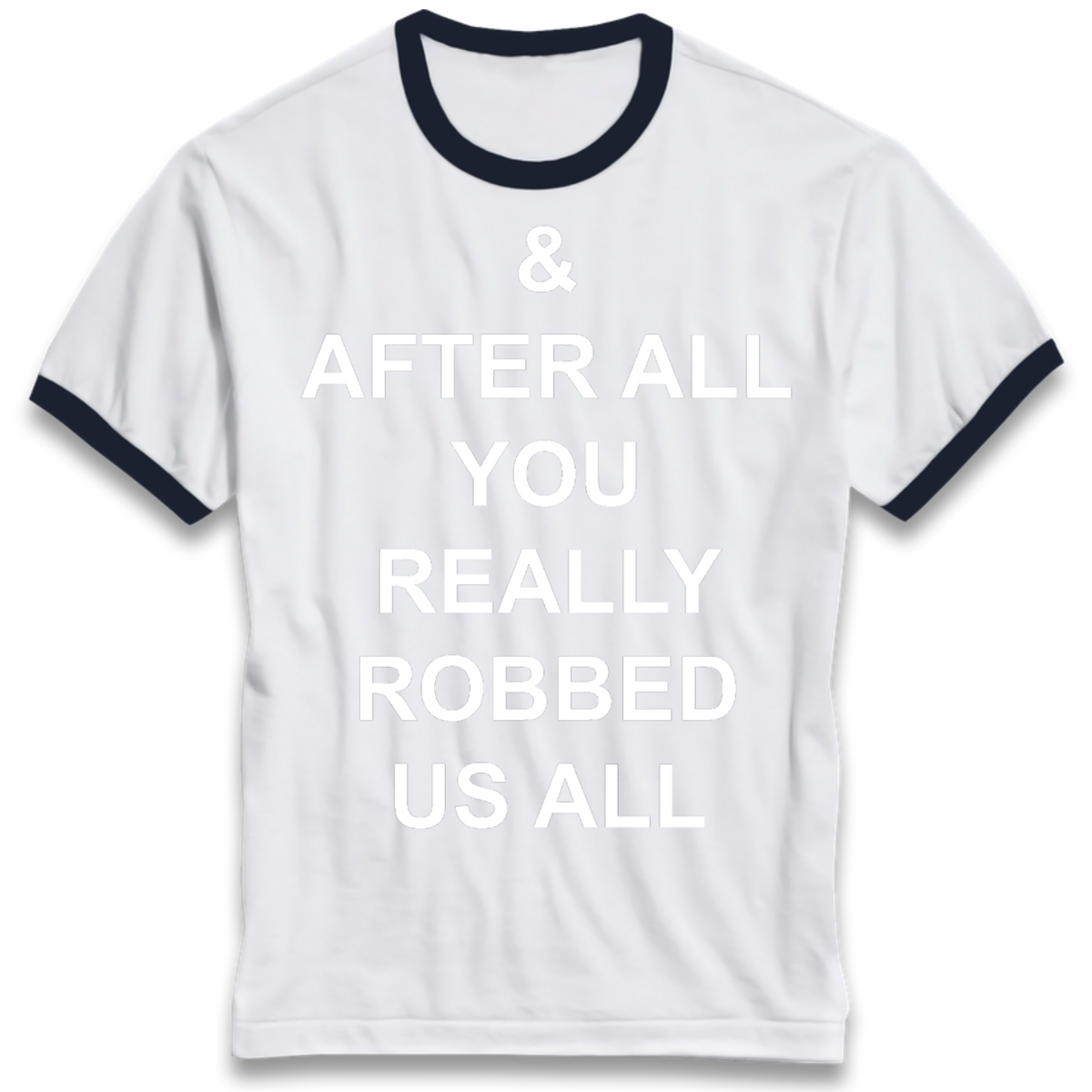 And After All You Really Robbed Us All Man City Cheats Ringer T-Shirt