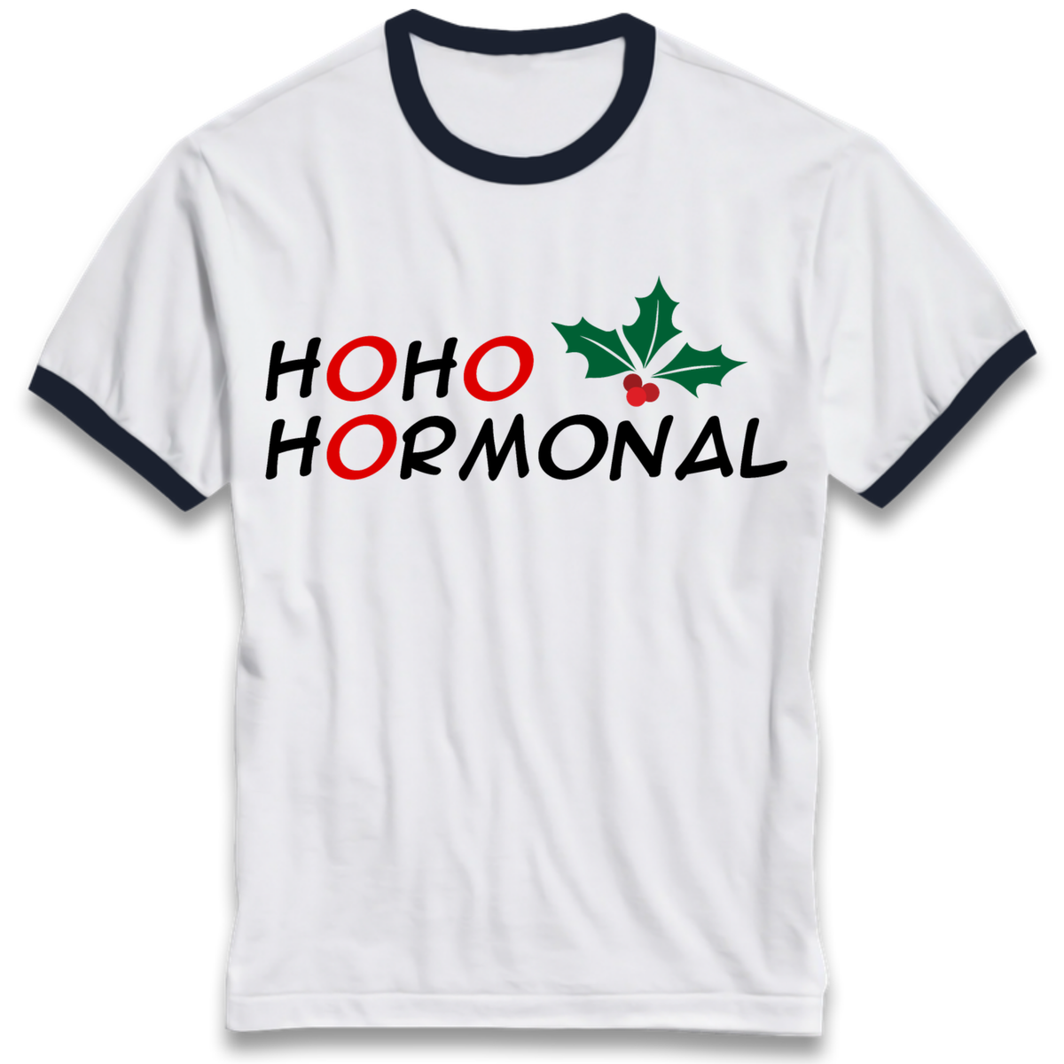 Ho Ho Hormonal Ringer T-Shirt