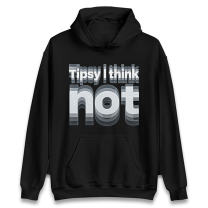 Tipsy I Think Not TikTok Viral Hoodie