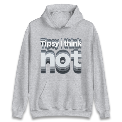 Tipsy I Think Not TikTok Viral Hoodie