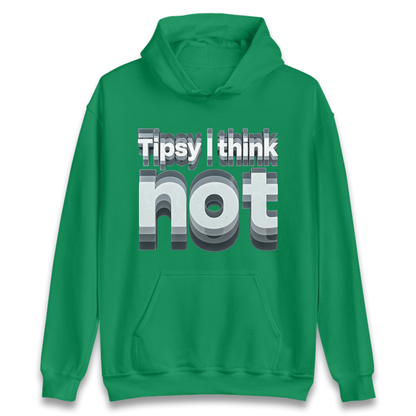 Tipsy I Think Not TikTok Viral Hoodie