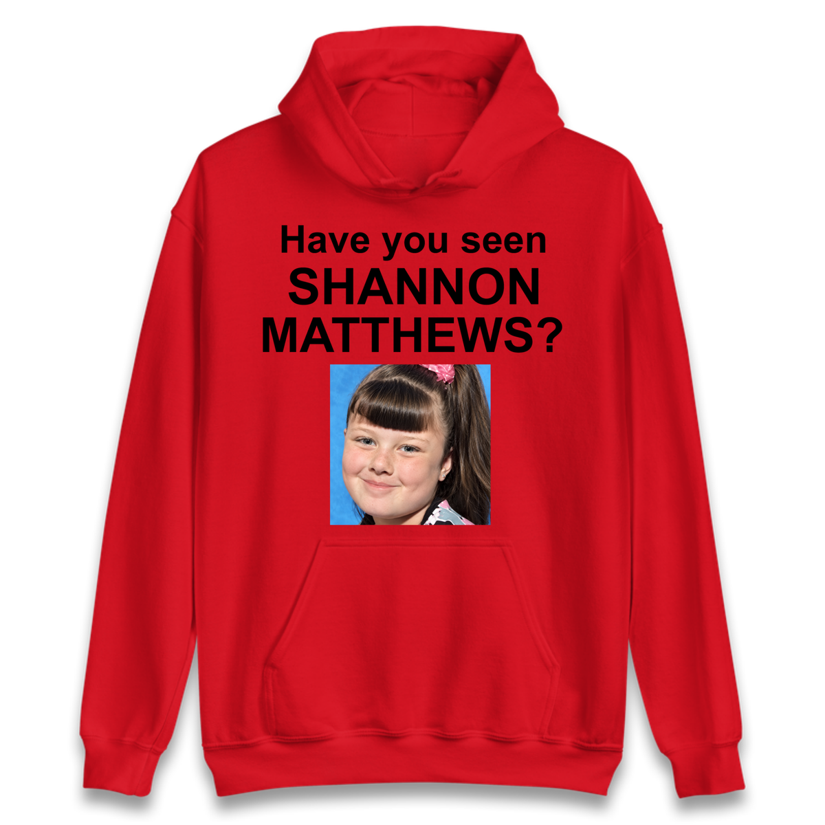 Have You Seen Shannon Matthews? Hoodie