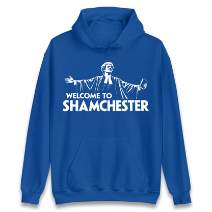 Welcome To Shamchester Hoodie