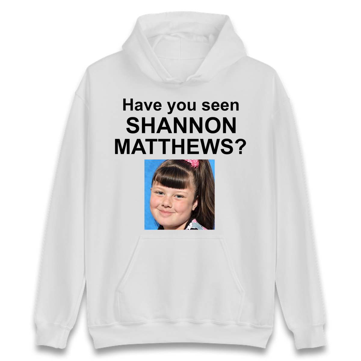 Have You Seen Shannon Matthews? Hoodie