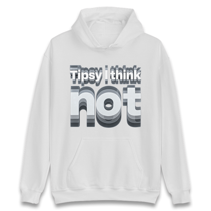 Tipsy I Think Not TikTok Viral Hoodie