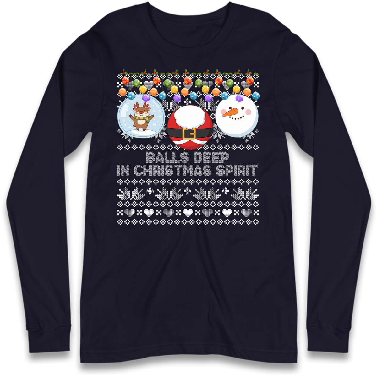 Balls Deep in Christmas Spirit Christmas Jumper Long Sleeve T-Shirt