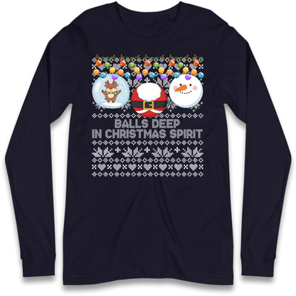 Balls Deep in Christmas Spirit Christmas Jumper Long Sleeve T-Shirt