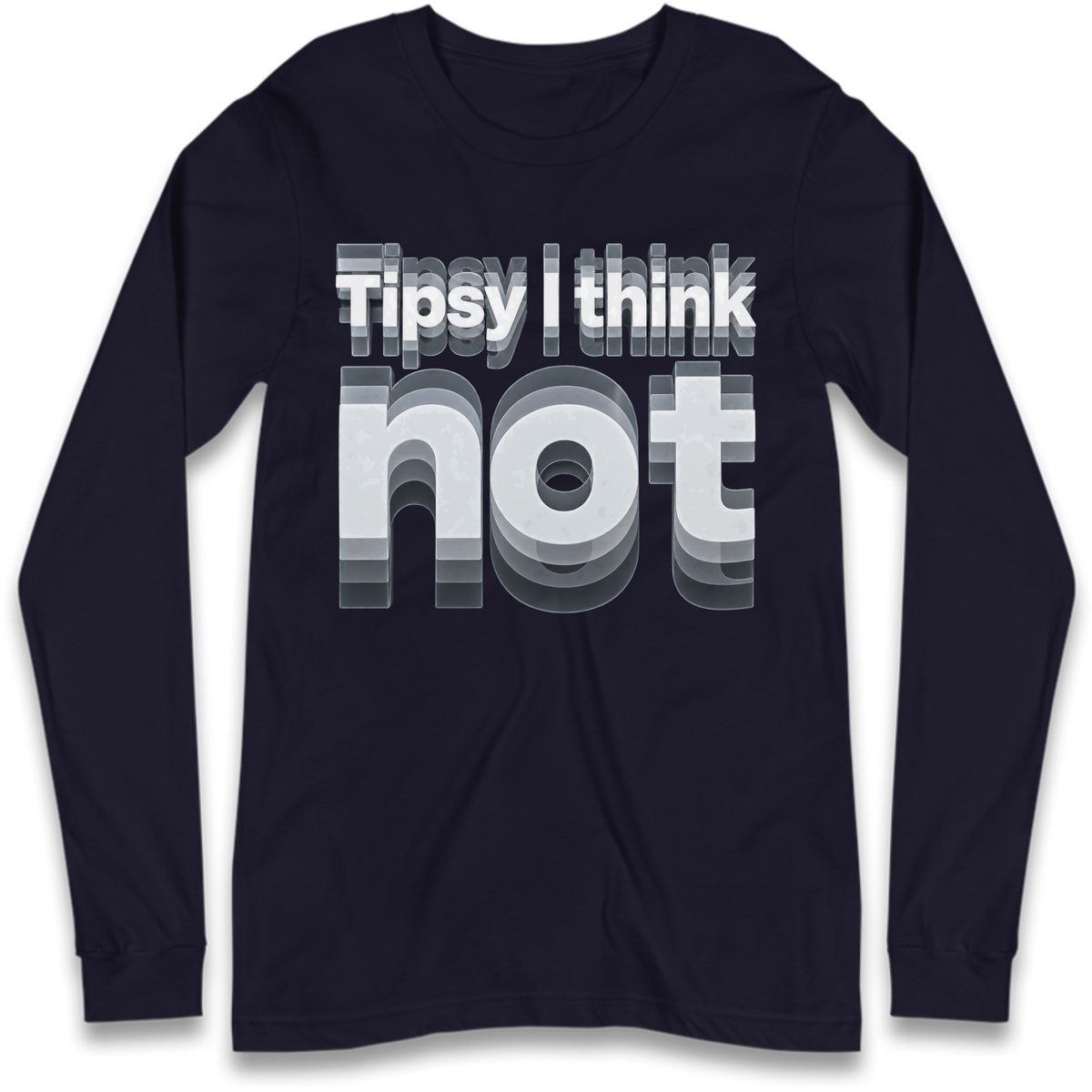 Tipsy I Think Not TikTok Viral Long Sleeve T-Shirt