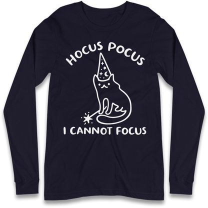 Hocus Pocus I Cannot Focus Long Sleeve T-Shirt