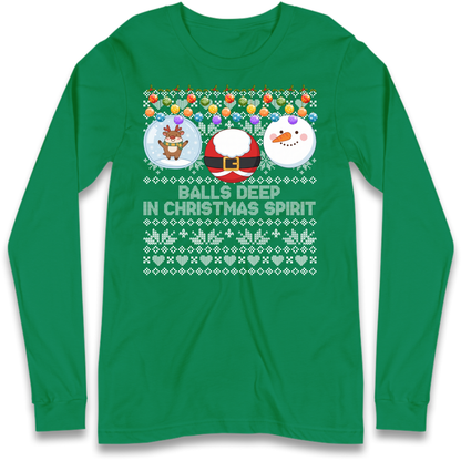 Balls Deep in Christmas Spirit Christmas Jumper Long Sleeve T-Shirt