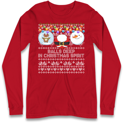 Balls Deep in Christmas Spirit Christmas Jumper Long Sleeve T-Shirt