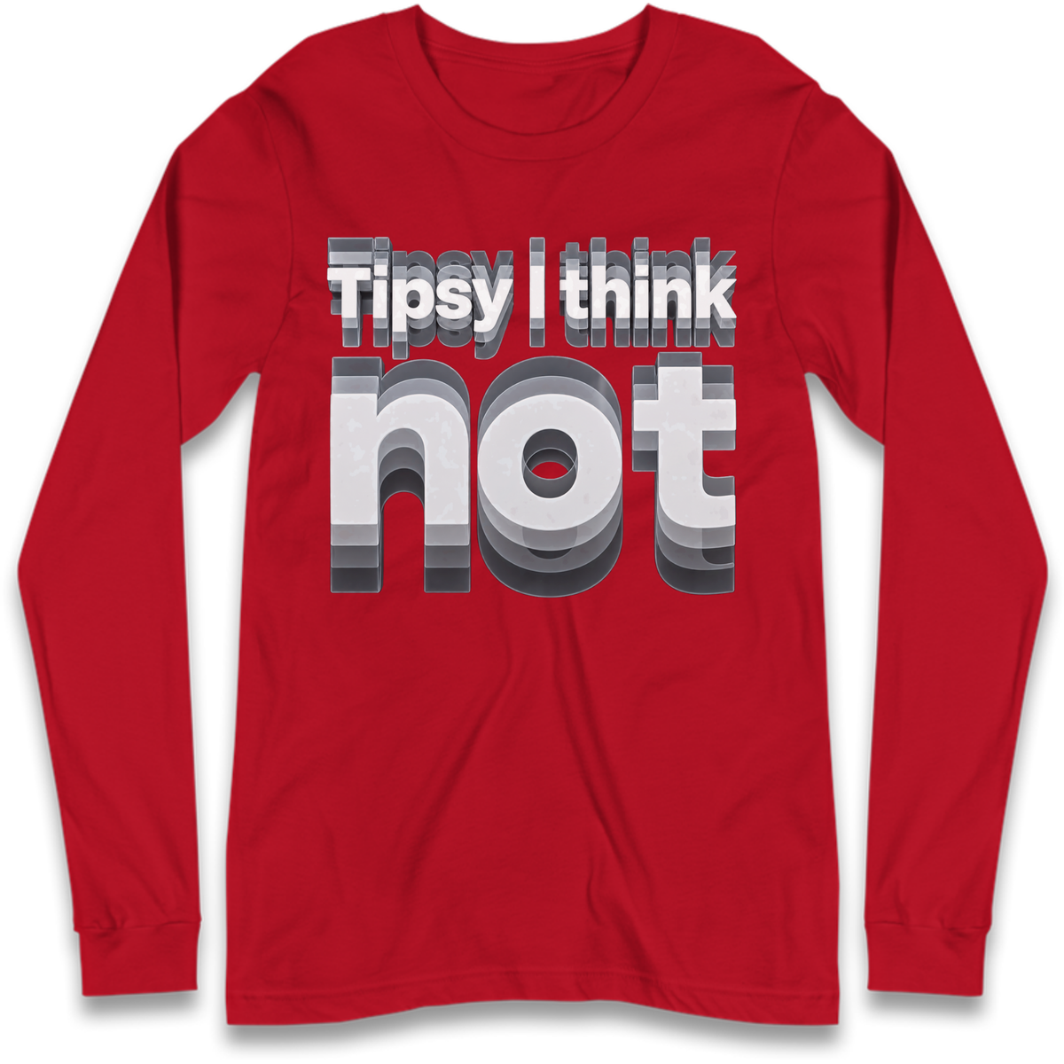 Tipsy I Think Not TikTok Viral Long Sleeve T-Shirt