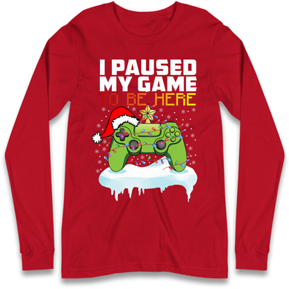 I Paused My Game Christmas Long Sleeve T-Shirt
