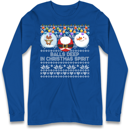 Balls Deep in Christmas Spirit Christmas Jumper Long Sleeve T-Shirt