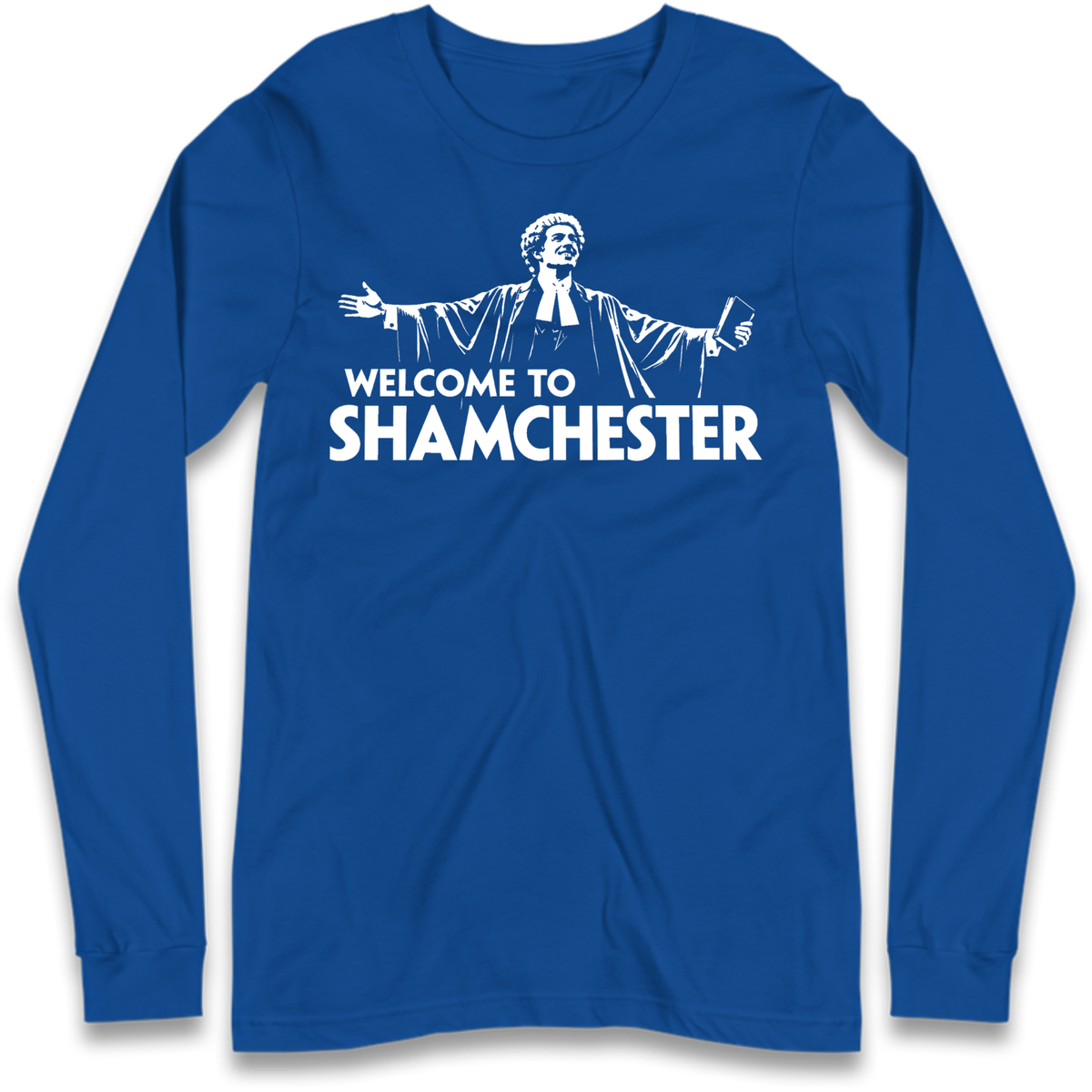 Welcome To Shamchester Long Sleeve T-Shirt