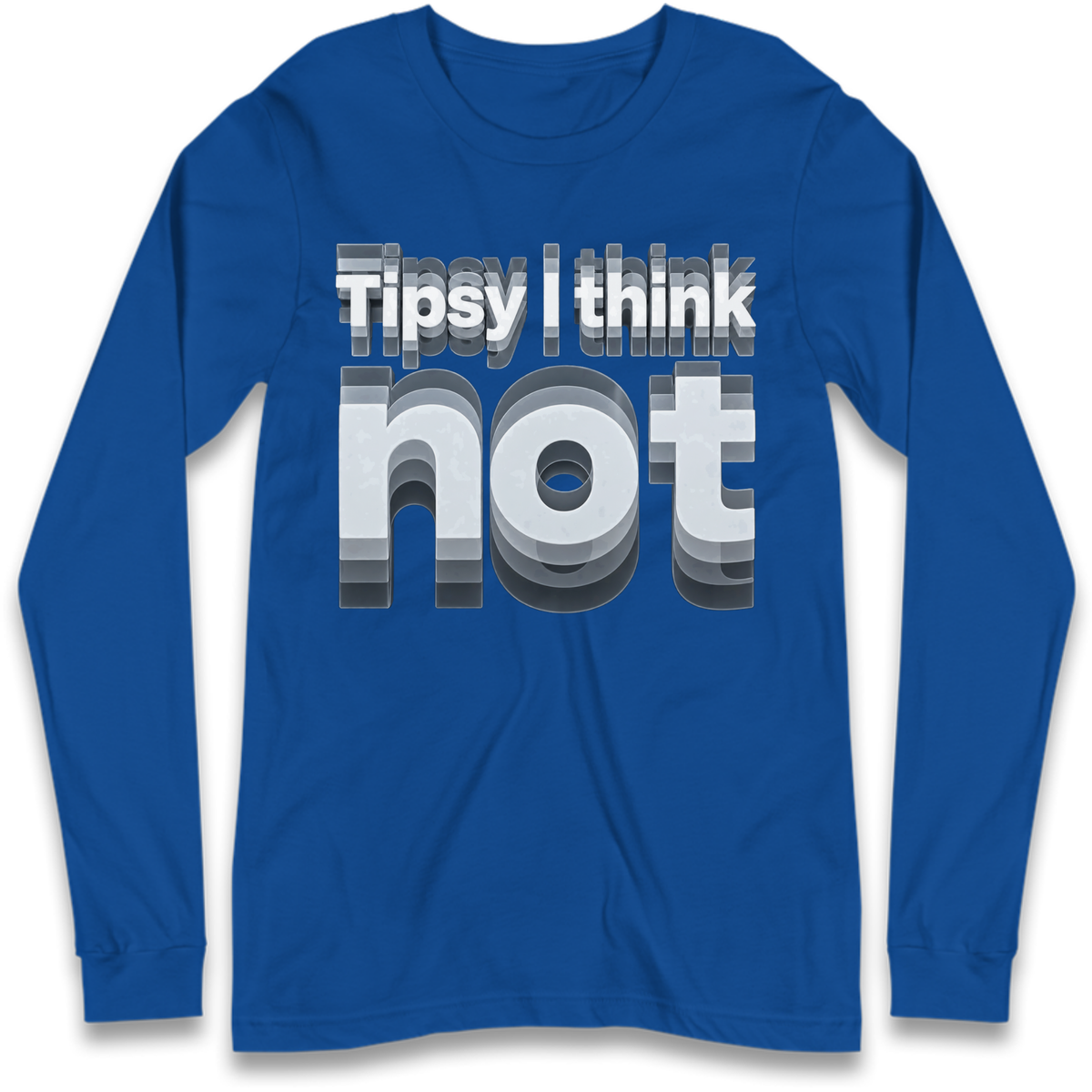 Tipsy I Think Not TikTok Viral Long Sleeve T-Shirt