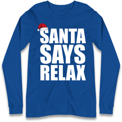 Santa Says Relax Long Sleeve T-Shirt