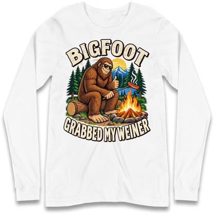 Bigfoot Grabbed My Weiner Camping Long Sleeve T-Shirt
