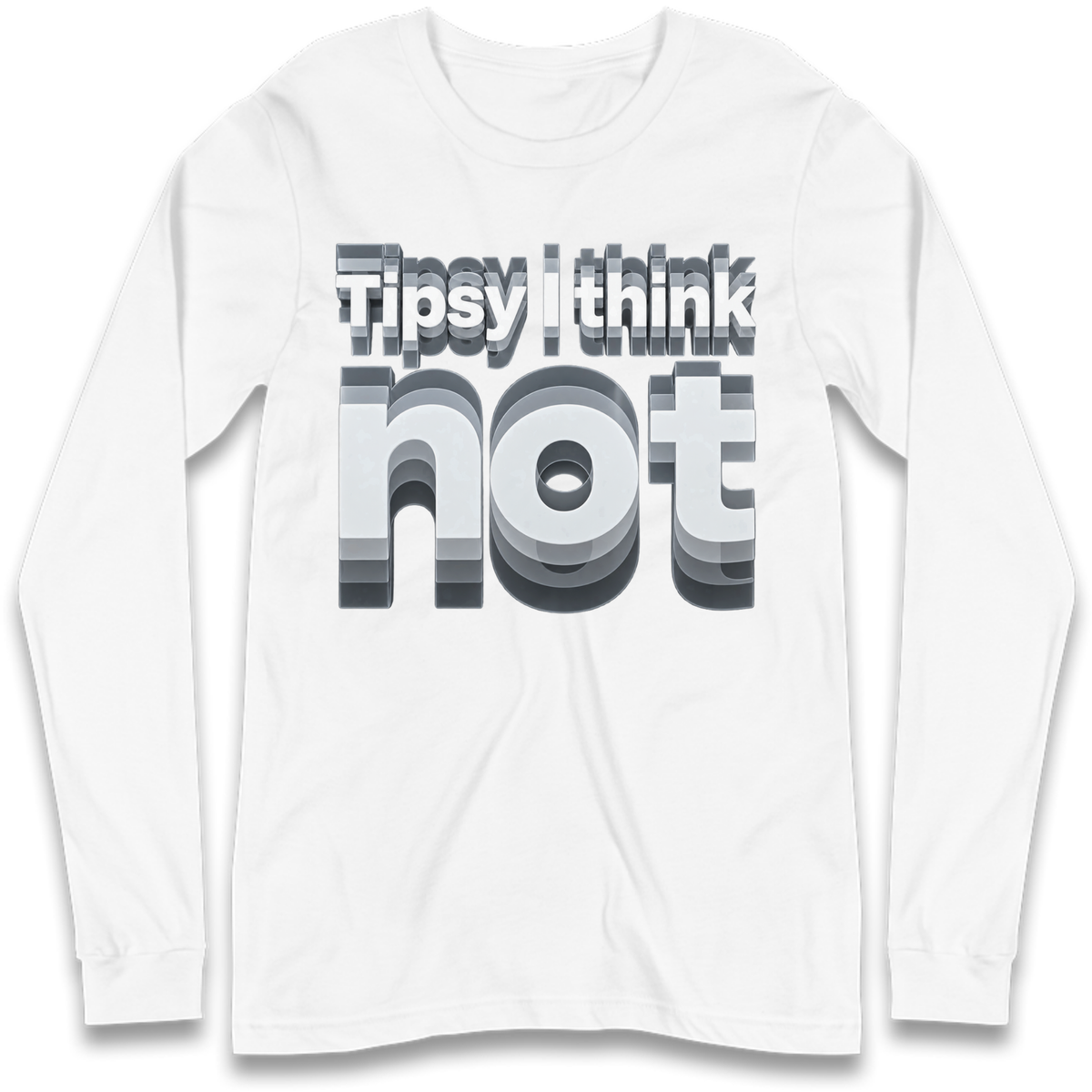 Tipsy I Think Not TikTok Viral Long Sleeve T-Shirt