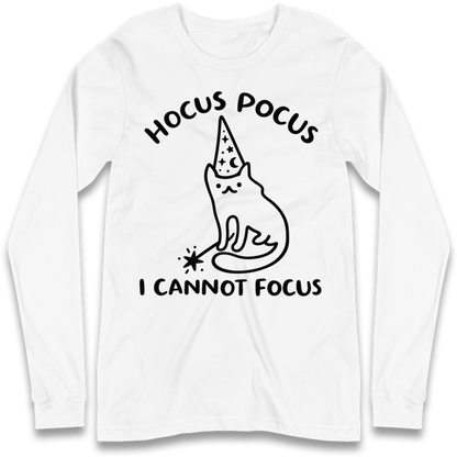 Hocus Pocus I Cannot Focus Long Sleeve T-Shirt